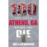  100 Things To Do In Athens, Georgia, Before You Die Book