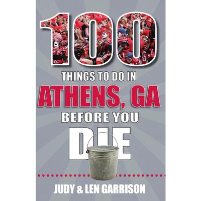 100 Things to Do in Athens, Georgia, Before You Die Book