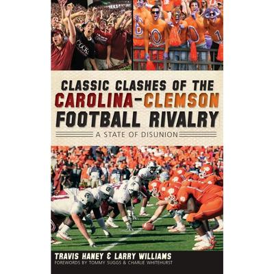 Classic Clashes of the Carolina-Clemson Football Rivalry: A State of Disunion Book